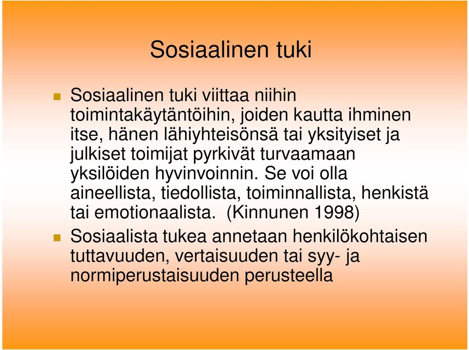 Se voi olla aineellista, tiedollista, toiminnallista, henkistä tai emotionaalista.