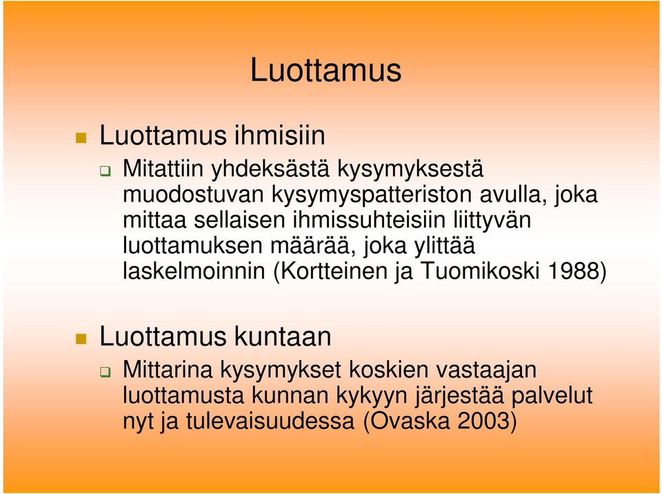 määrää, joka ylittää laskelmoinnin (Kortteinen ja Tuomikoski 1988) Luottamus kuntaan