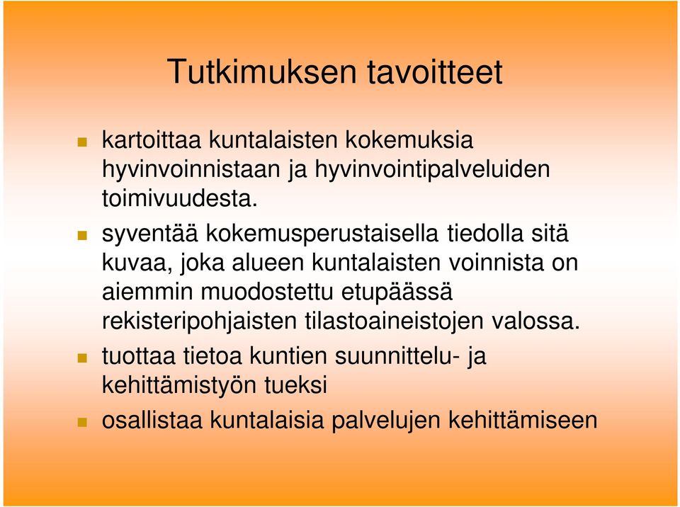 syventää kokemusperustaisella tiedolla sitä kuvaa, joka alueen kuntalaisten voinnista on aiemmin
