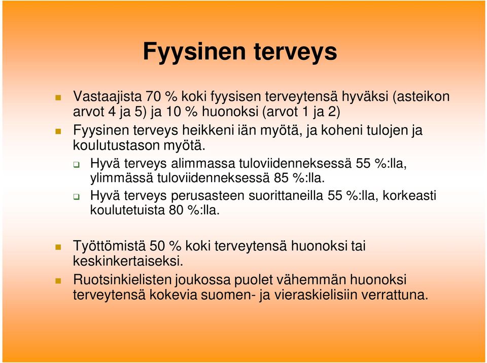 Hyvä terveys alimmassa tuloviidenneksessä 55 %:lla, ylimmässä tuloviidenneksessä 85 %:lla.