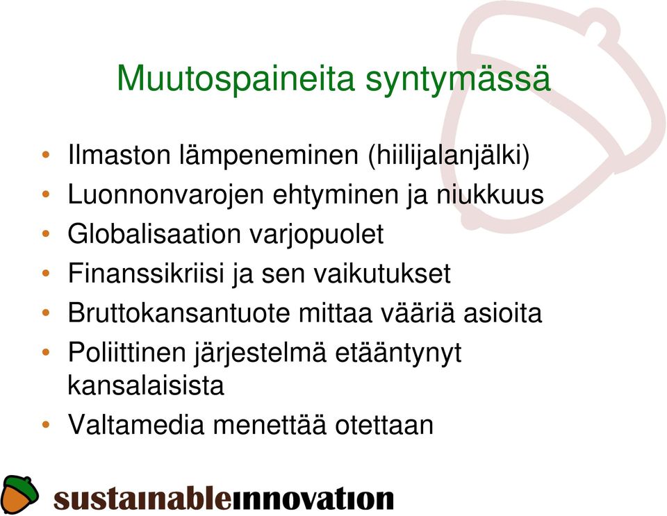 Finanssikriisi ja sen vaikutukset Bruttokansantuote mittaa vääriä