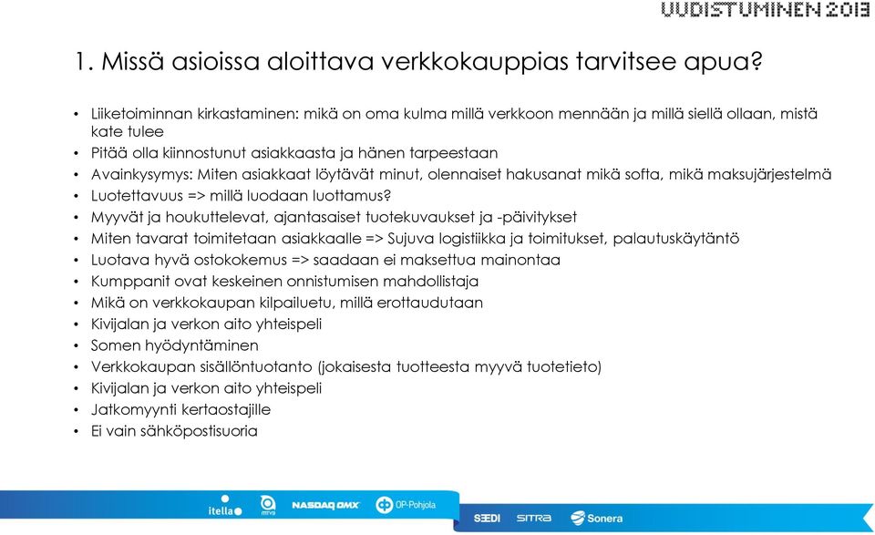 löytävät minut, olennaiset hakusanat mikä softa, mikä maksujärjestelmä Luotettavuus => millä luodaan luottamus?