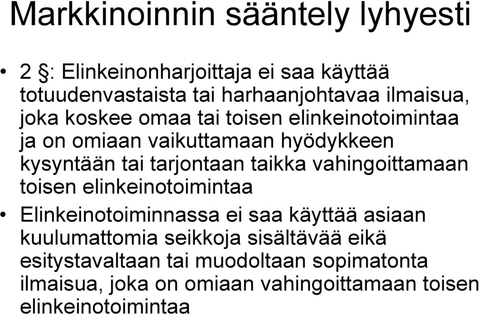 vahingoittamaan toisen elinkeinotoimintaa Elinkeinotoiminnassa ei saa käyttää asiaan kuulumattomia seikkoja