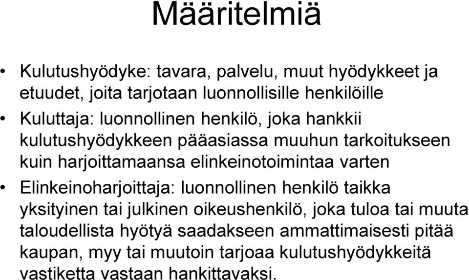 varten Elinkeinoharjoittaja: luonnollinen henkilö taikka yksityinen tai julkinen oikeushenkilö, joka tuloa tai muuta