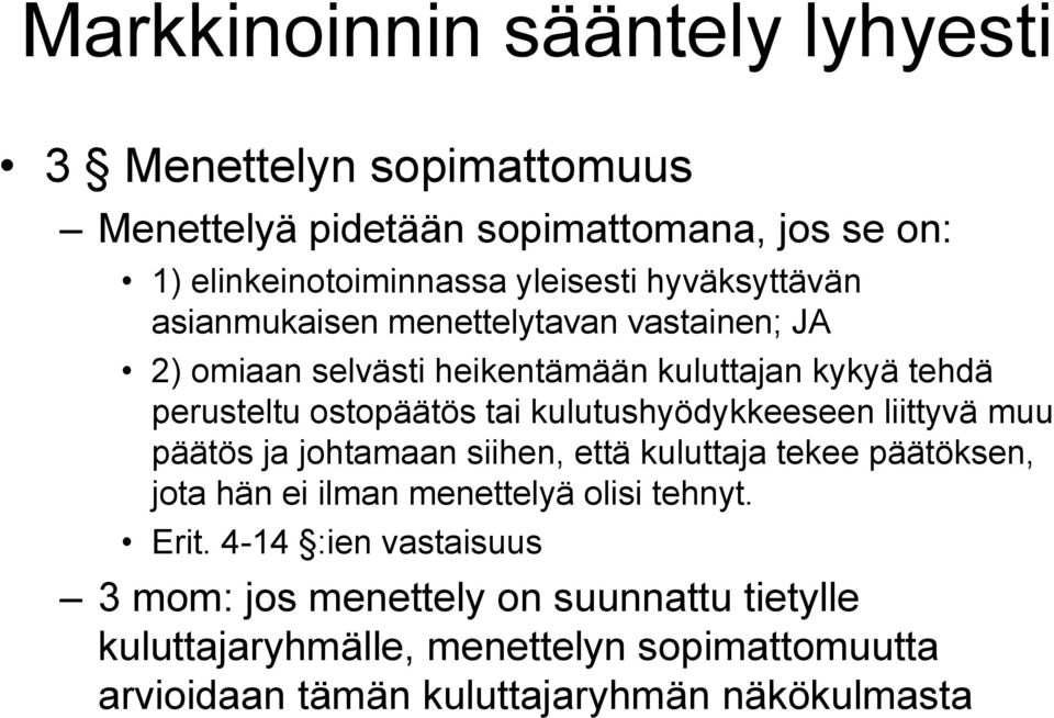 liittyvä muu päätös ja johtamaan siihen, että kuluttaja tekee päätöksen, jota hän ei ilman menettelyä olisi tehnyt. Erit.