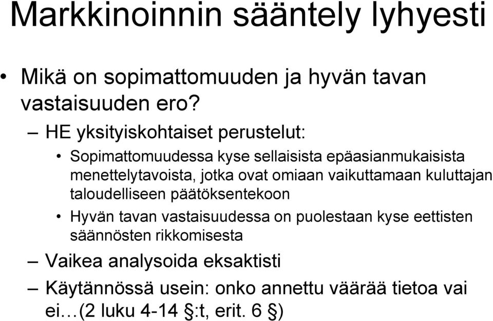 jotka ovat omiaan vaikuttamaan kuluttajan taloudelliseen päätöksentekoon Hyvän tavan vastaisuudessa on