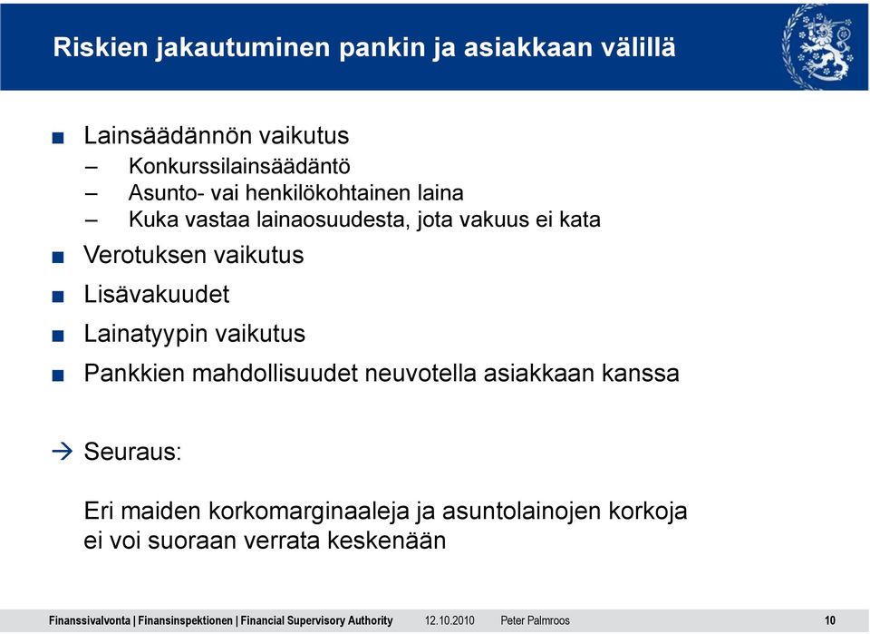 vaikutus Lisävakuudet Lainatyypin vaikutus Pankkien mahdollisuudet neuvotella asiakkaan kanssa