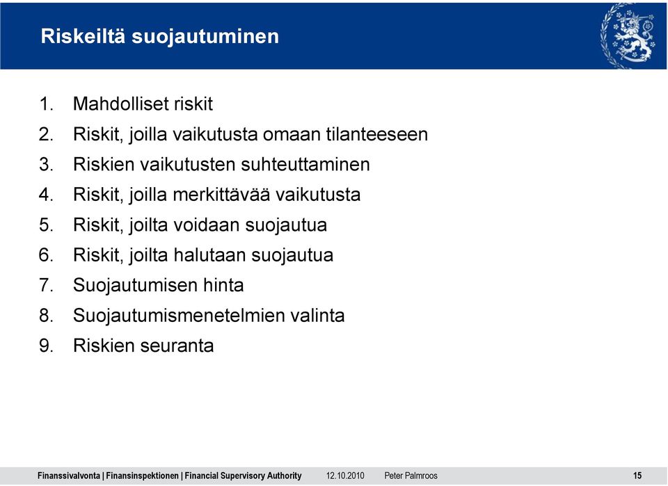 Riskien vaikutusten suhteuttaminen 4. Riskit, joilla merkittävää vaikutusta 5.