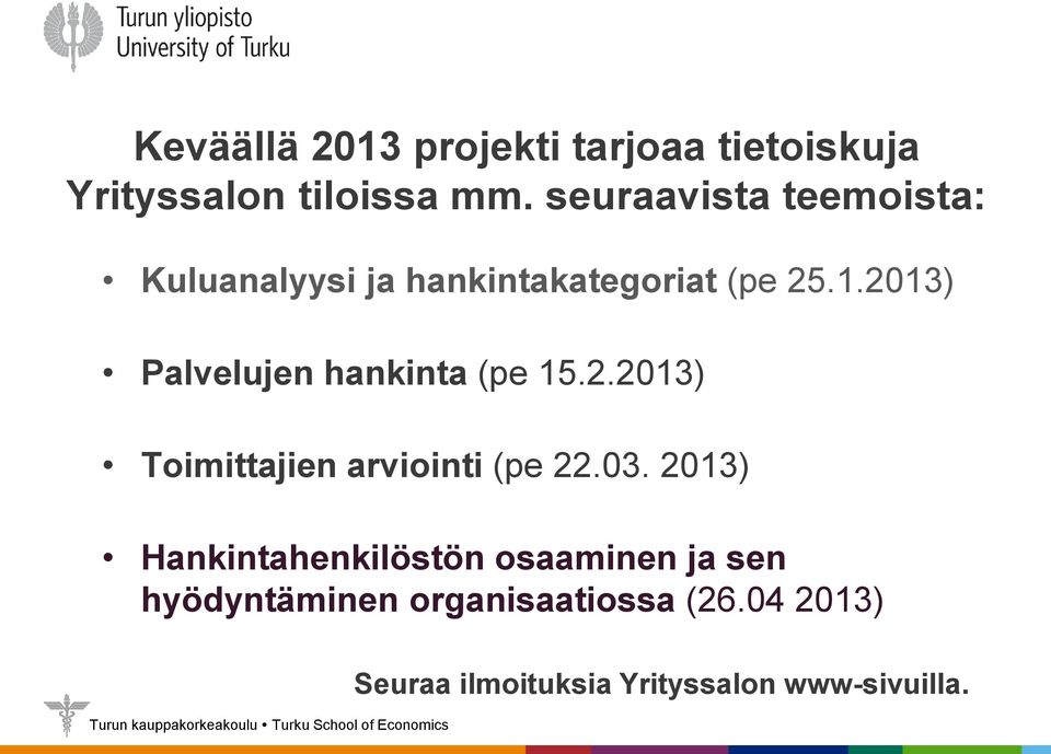 2013) Palvelujen hankinta (pe 15.2.2013) Toimittajien arviointi (pe 22.03.