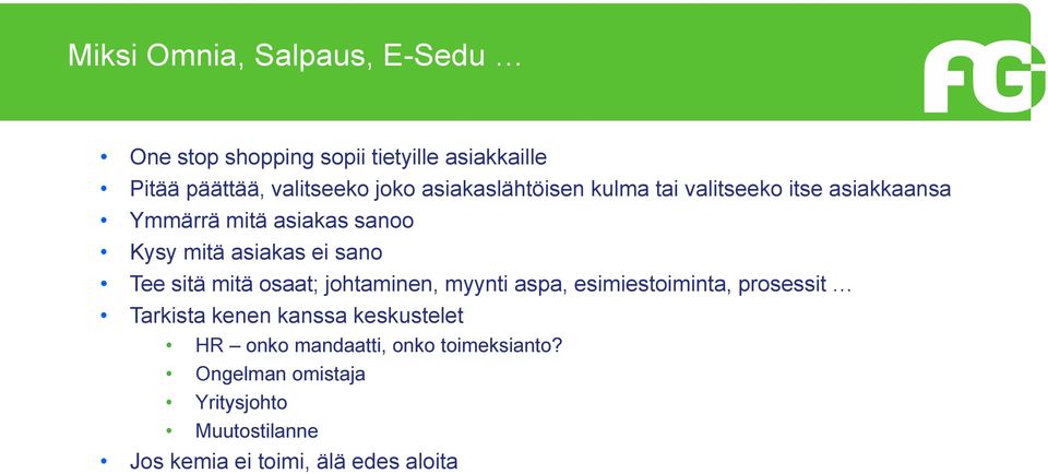 Tee sitä mitä osaat; johtaminen, myynti aspa, esimiestoiminta, prosessit Tarkista kenen kanssa keskustelet HR