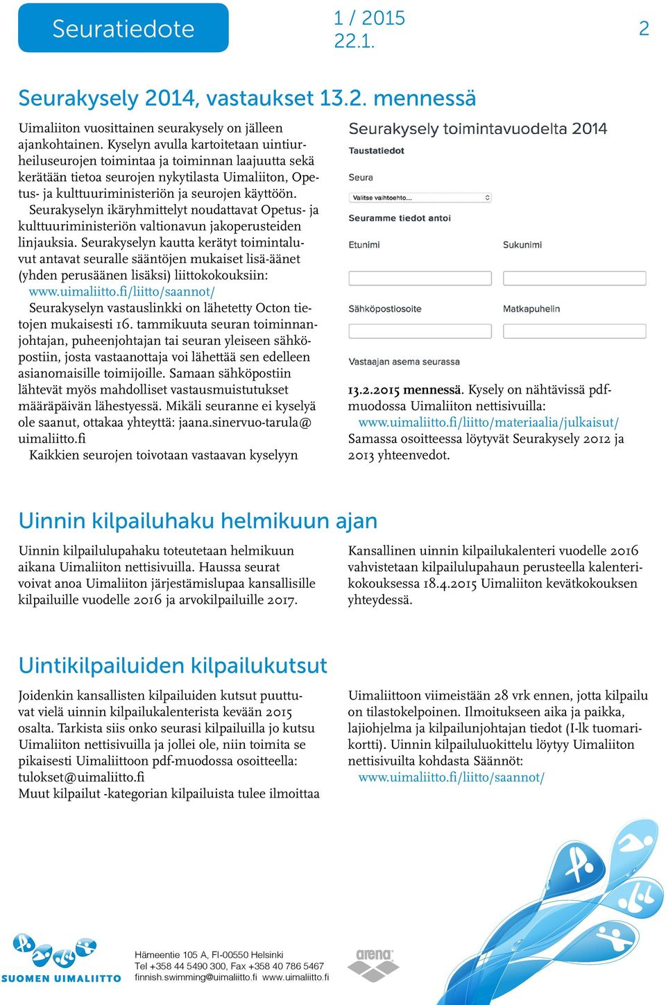 Seurakyselyn ikäryhmittelyt noudattavat Opetus- ja kulttuuriministeriön valtionavun jakoperusteiden linjauksia.