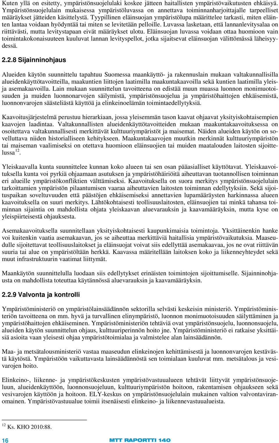 Tyypillinen eläinsuojan ympäristölupa määrittelee tarkasti, miten eläinten lantaa voidaan hyödyntää tai miten se levitetään pelloille.