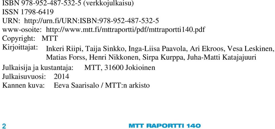 pdf Copyright: MTT Kirjoittajat: Inkeri Riipi, Taija Sinkko, Inga-Liisa Paavola, Ari Ekroos, Vesa Leskinen, Matias