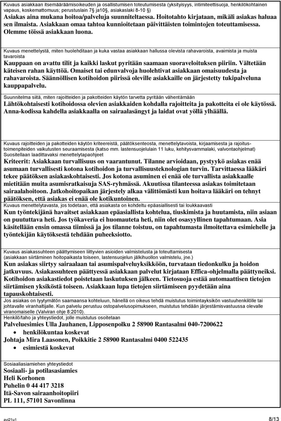 Olemme töissä asiakkaan luona.