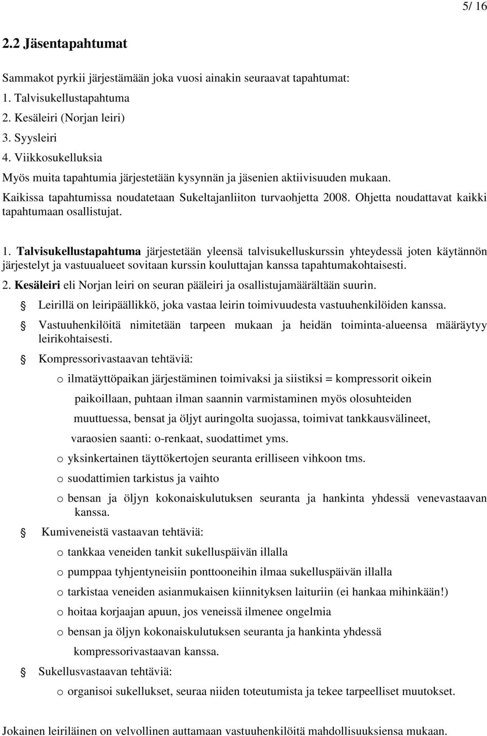 Ohjetta noudattavat kaikki tapahtumaan osallistujat. 1.