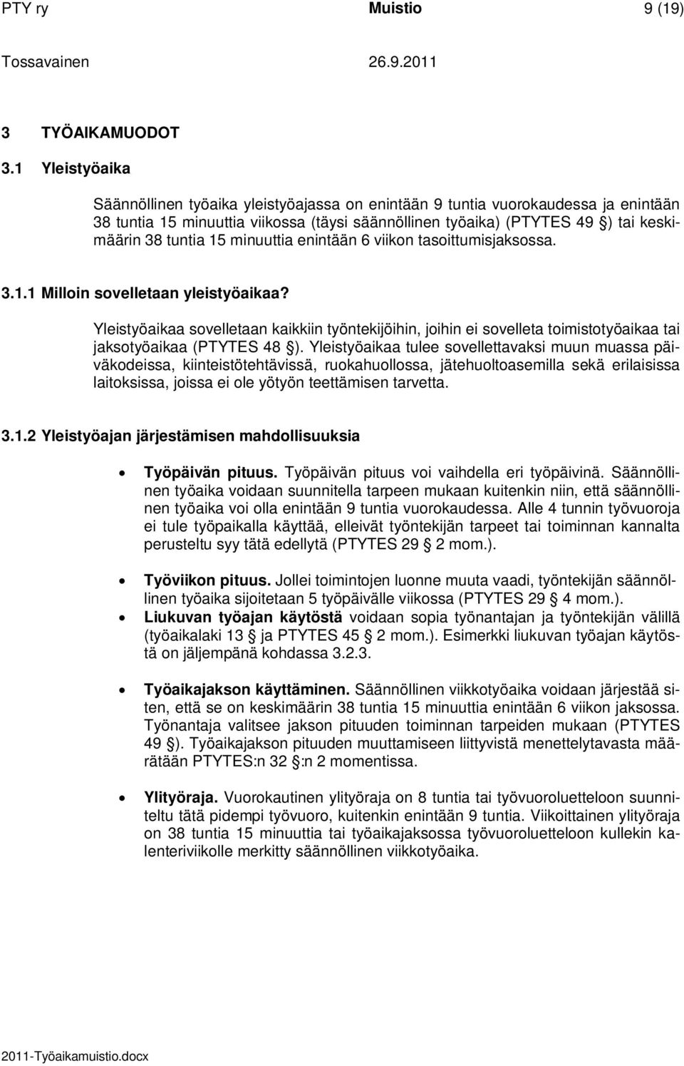 15 minuuttia enintään 6 viikon tasoittumisjaksossa. 3.1.1 Milloin sovelletaan yleistyöaikaa?