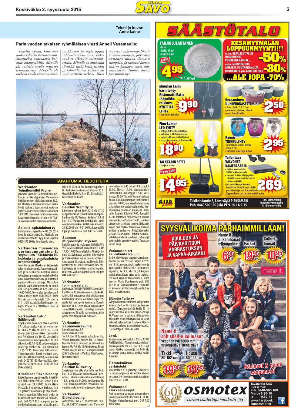 Pitkälänniemen tilalla lauantaina 26.9. klo 10 alkaen. Luvassa liikunnan lisäksi hyvää ruokaa ja juomaa sekä mukavaa yhdessäoloa! Sitovat ilmoittautumiset 14.9.2015 mennessä osoitteeseen warkaudentoimihenkilot@co.
