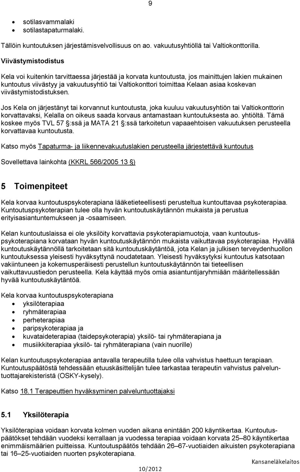 koskevan viivästymistodistuksen.