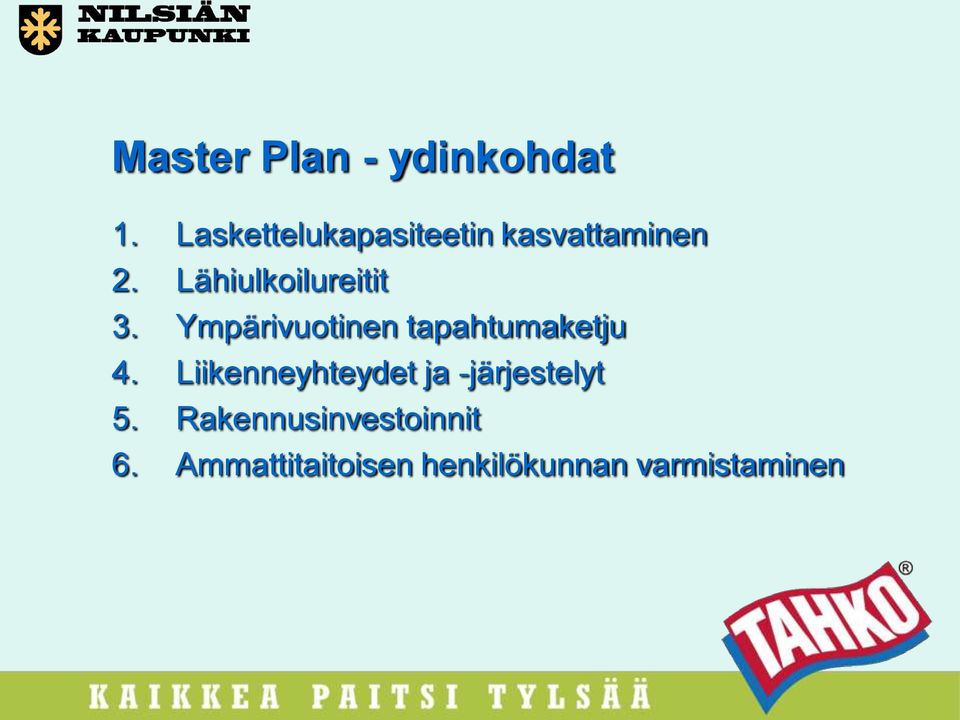 Lähiulkoilureitit 3. Ympärivuotinen tapahtumaketju 4.