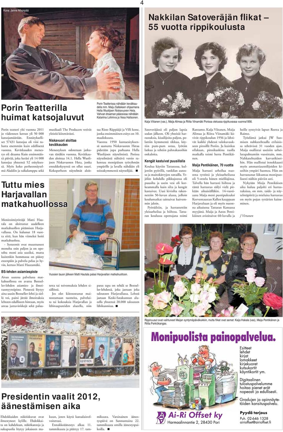 ), Maija Alimaa ja Riitta Viinamäki Porissa otetussa rippikuvassa vuonna1956. heille syntyivät lapset Reetta ja Raimo. Työelämä jatkui JW Suomisen nahkatehtaalla erilaisissa tehtävissä 31 vuoden ajan.