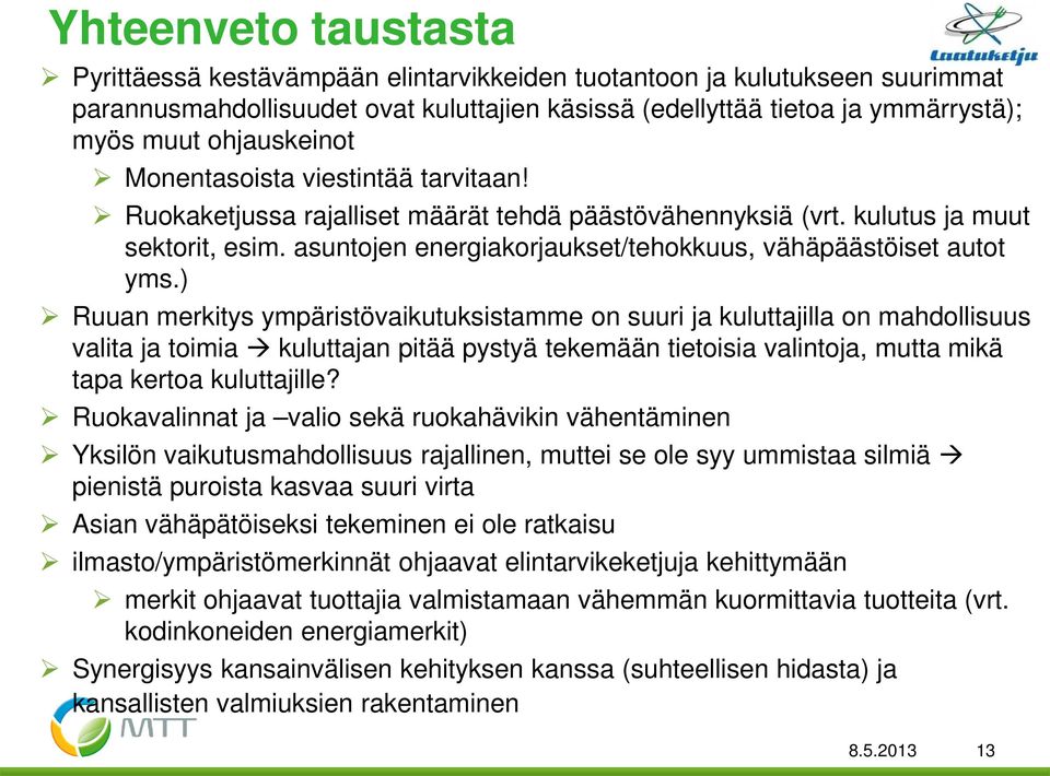 asuntojen energiakorjaukset/tehokkuus, vähäpäästöiset autot yms.