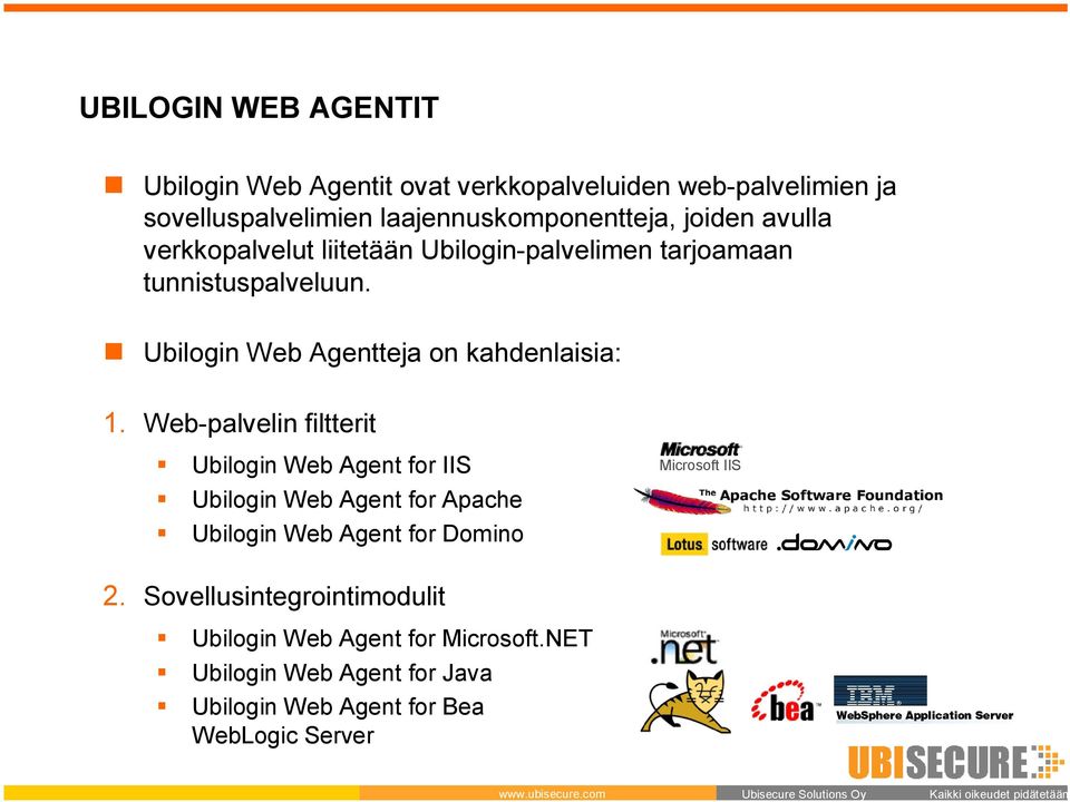 liitetään Ubilogin-palvelimen tarjoamaan tunnistuspalveluun. Ubilogin Web Agentteja on kahdenlaisia: 1.