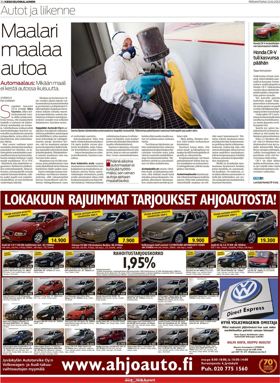 Eija Juutilainen Seppälän Autoväri Oy:n yrittäjä Mika Saarinen, lähes kolmekymmentä vuotta alalla työskennelleenä toteaa, että maalaustyön laadulle ei yleisesti ole käytettävissä standardeja tai