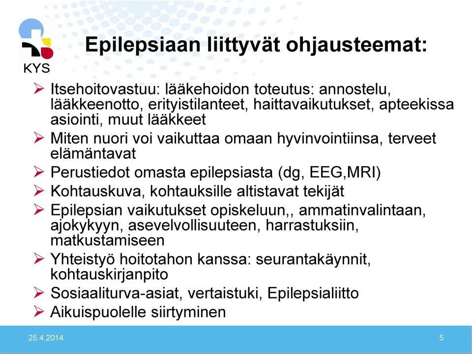 Kohtauskuva, kohtauksille altistavat tekijät Epilepsian vaikutukset opiskeluun,, ammatinvalintaan, ajokykyyn, asevelvollisuuteen, harrastuksiin,