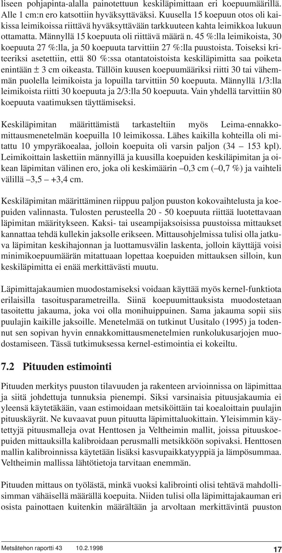 45 %:lla leimikoista, 30 koepuuta 27 %:lla, ja 50 koepuuta tarvittiin 27 %:lla puustoista.