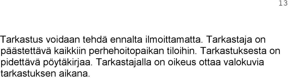 tiloihin. Tarkastuksesta on pidettävä pöytäkirjaa.