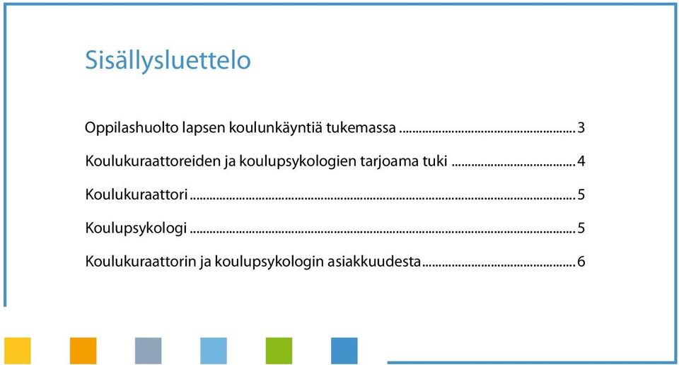 .. 3 Koulukuraattoreiden ja koulupsykologien tarjoama