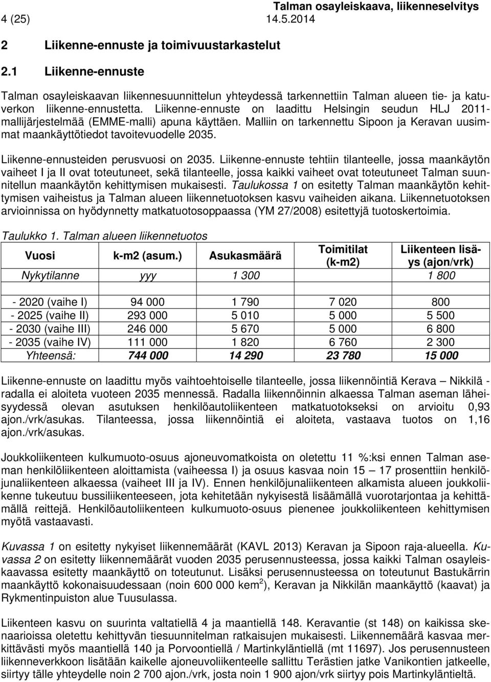 Liikenne-ennusteiden perusvuosi on 203.