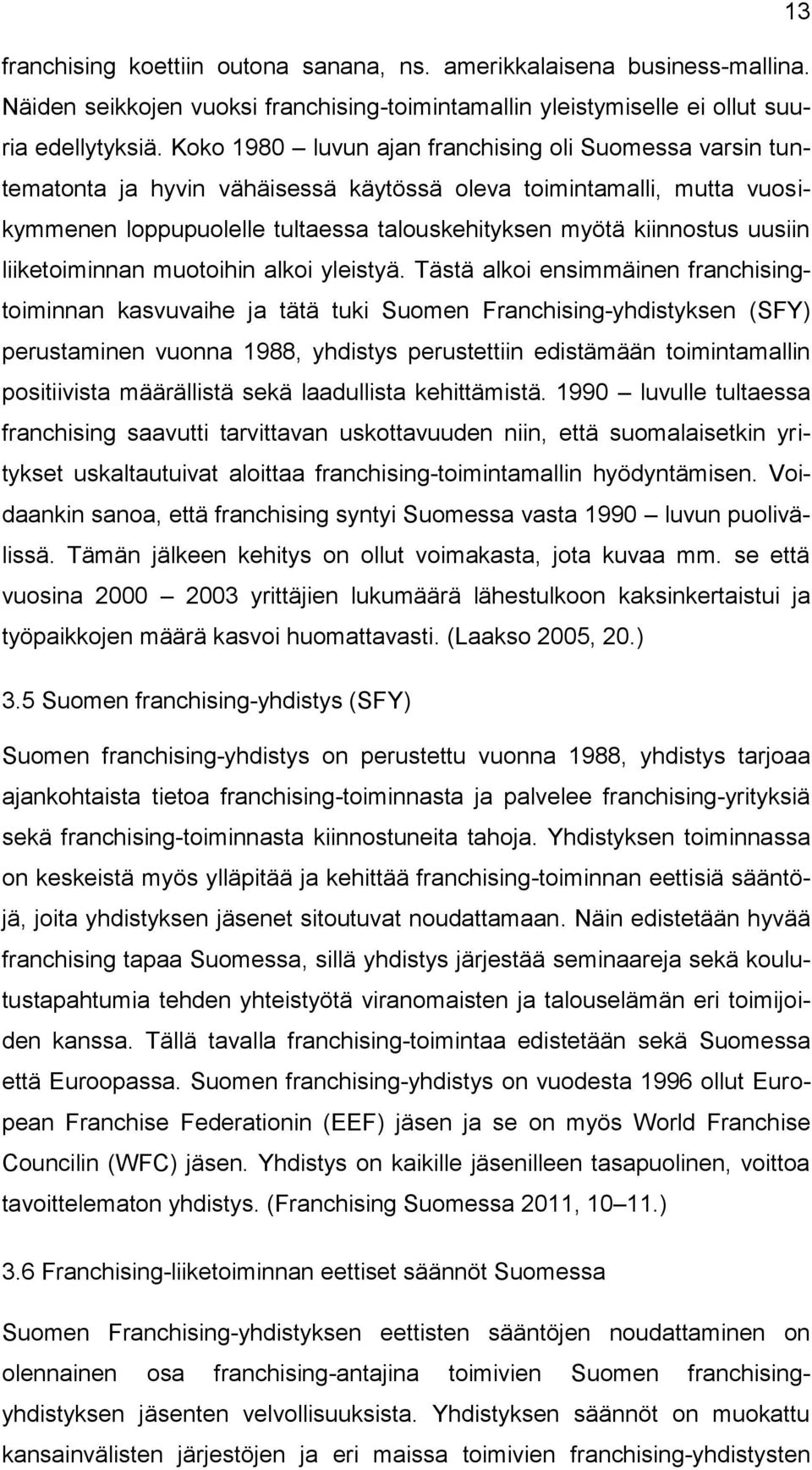 uusiin liiketoiminnan muotoihin alkoi yleistyä.