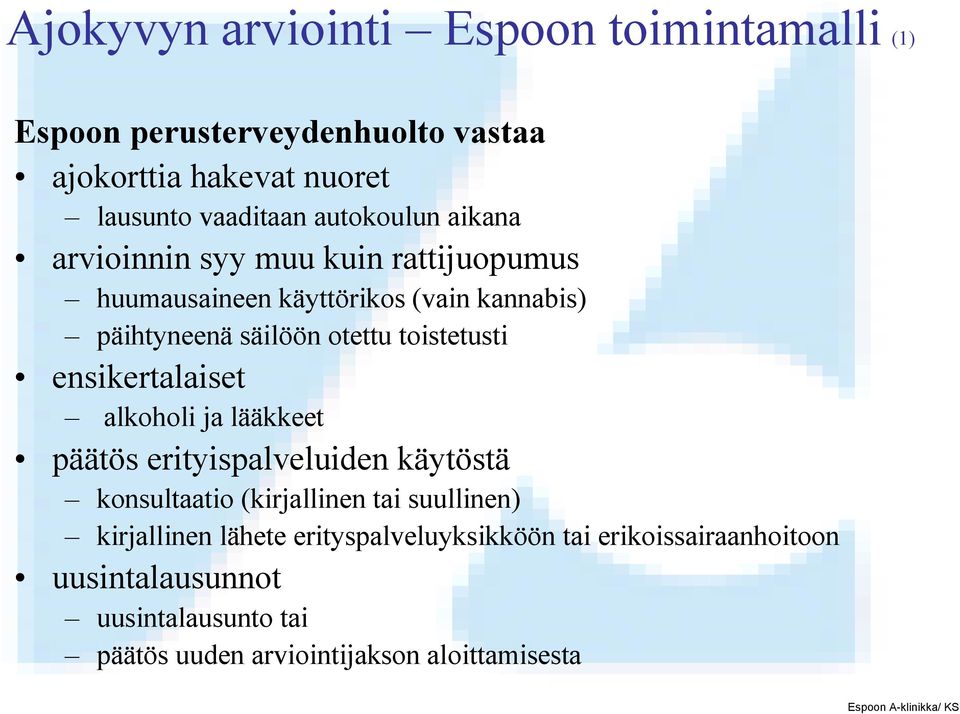 toistetusti ensikertalaiset alkoholi ja lääkkeet päätös erityispalveluiden käytöstä konsultaatio (kirjallinen tai suullinen)