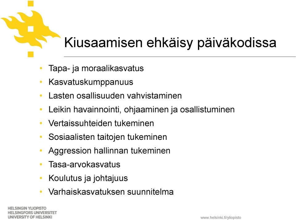 osallistuminen Vertaissuhteiden tukeminen Sosiaalisten taitojen tukeminen