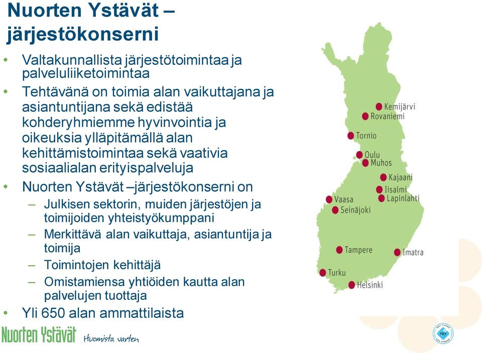 erityispalveluja Nuorten Ystävät järjestökonserni on Julkisen sektorin, muiden järjestöjen ja toimijoiden yhteistyökumppani Merkittävä