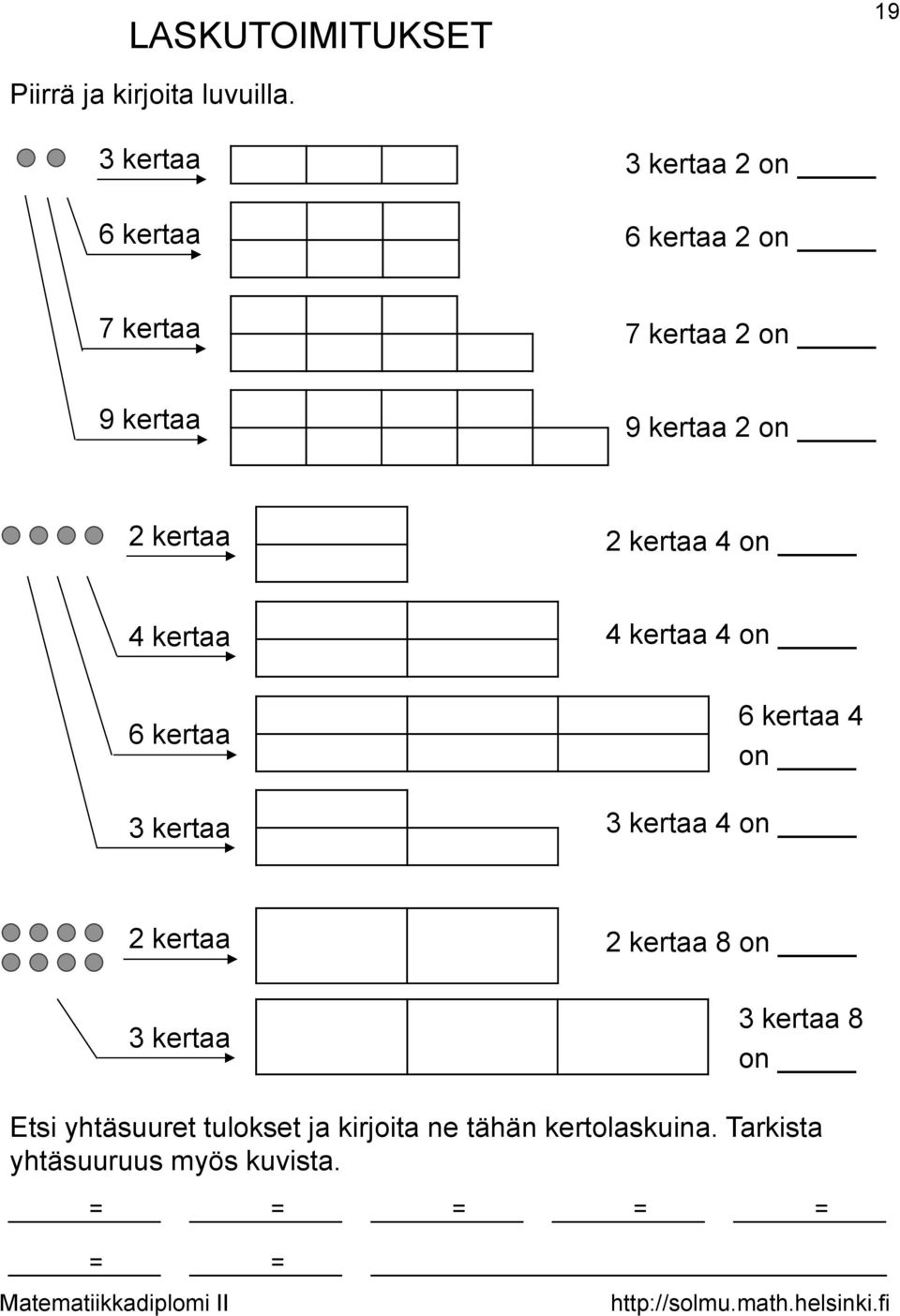 kertaa 2 kertaa 4 on 4 kertaa 4 kertaa 4 on 6 kertaa 3 kertaa 6 kertaa 4 on 3 kertaa 4 on 2