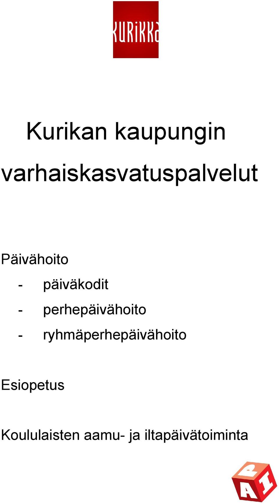 päiväkodit - perhepäivähoito -