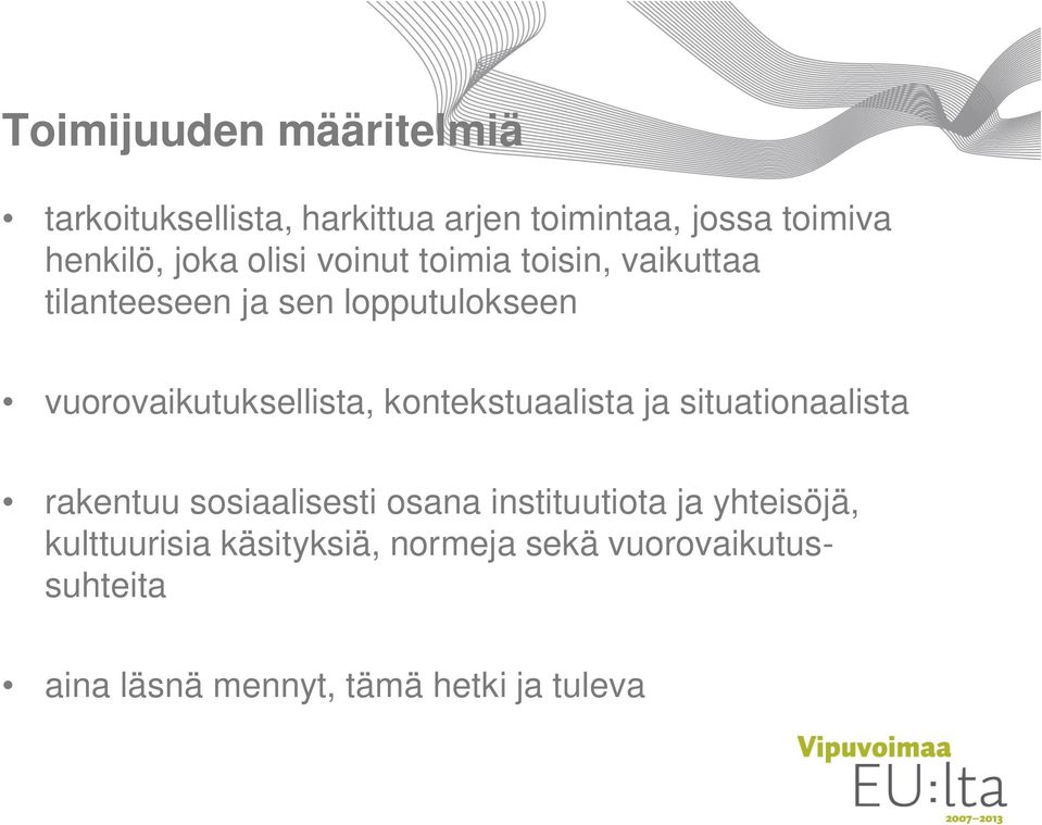 vuorovaikutuksellista, kontekstuaalista ja situationaalista rakentuu sosiaalisesti osana