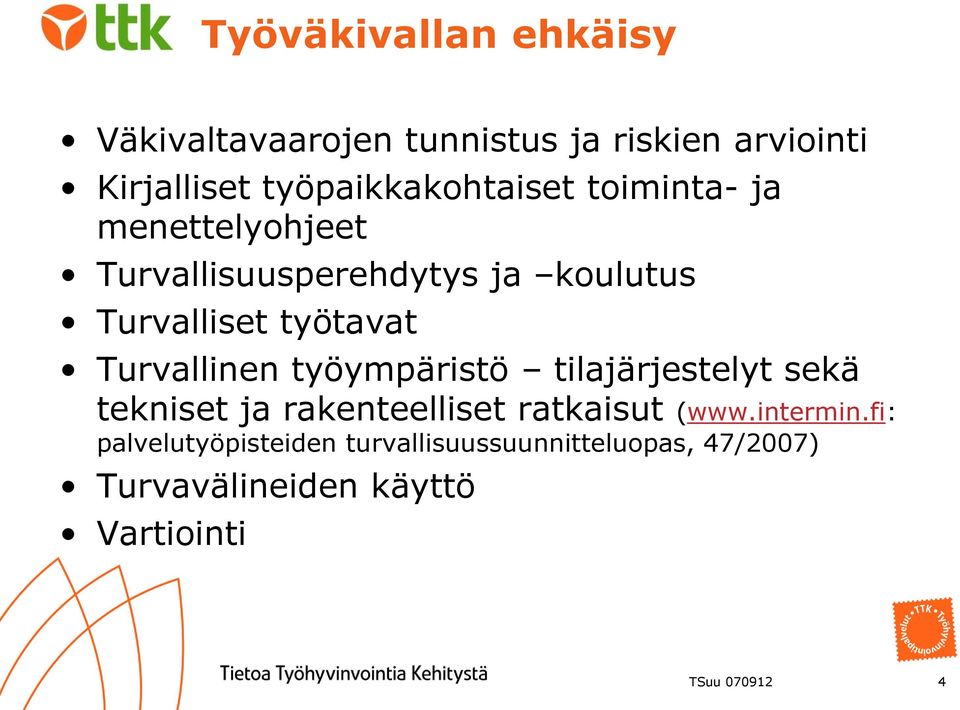 työtavat Turvallinen työympäristö tilajärjestelyt sekä tekniset ja rakenteelliset ratkaisut (www.