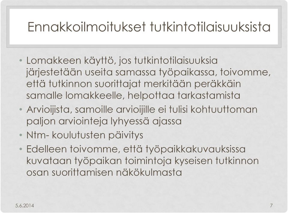 Arvioijista, samoille arvioijille ei tulisi kohtuuttoman paljon arviointeja lyhyessä ajassa Ntm- koulutusten päivitys