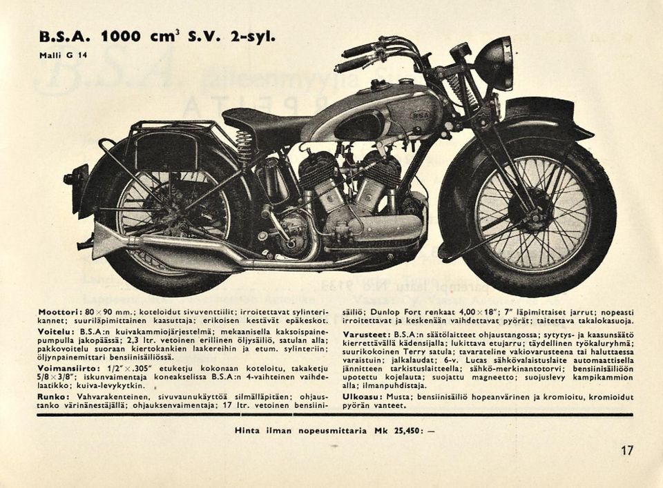 305" etuketju kokonaan koteloitu, takaketju 5/8:: 3/8"; iskunvaimentaja koneakselissa B.S.A:n 4-vaihteinen vaihdelaatikko; kuiva-levykytkin.