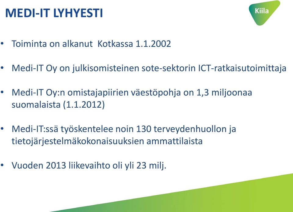 Oy:n omistajapiirien väestöpohja on 1,