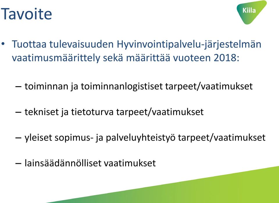 toiminnanlogistiset tarpeet/vaatimukset tekniset ja tietoturva