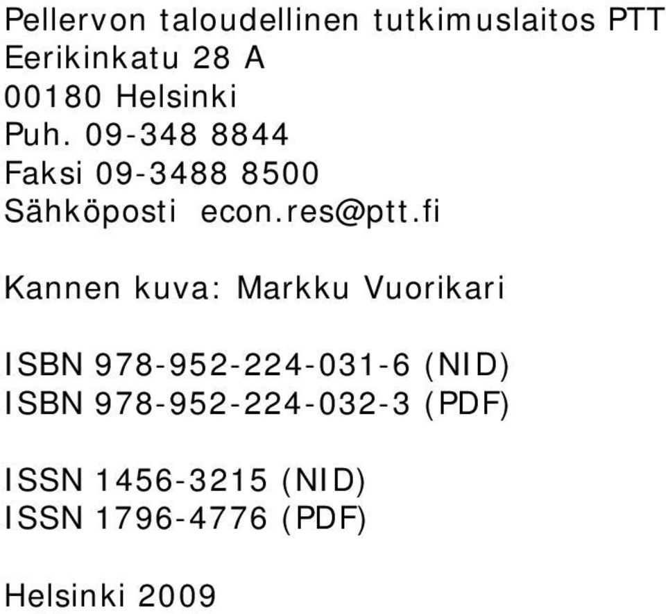 fi Kannen kuva: Markku Vuorikari ISBN 978-952-224-031-6 (NID) ISBN