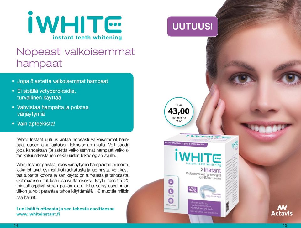 Voit saada jopa kahdeksan (8) astetta valkoisemmat hampaat valkoisten kalsiumkristallien sekä uuden teknologian avulla.
