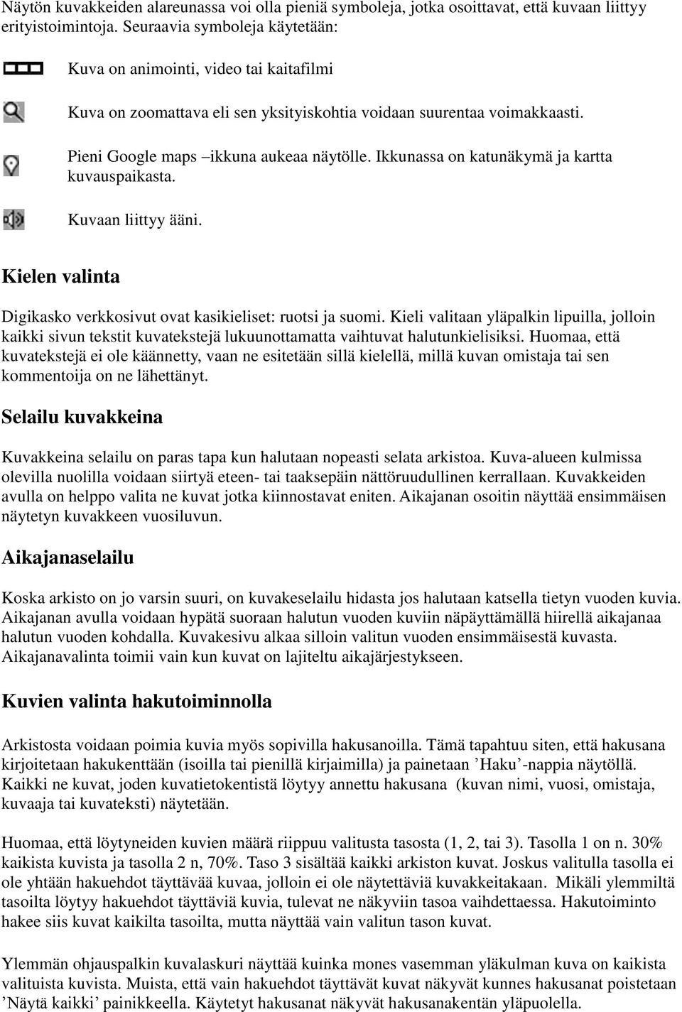 Ikkunassa on katunäkymä ja kartta kuvauspaikasta. Kuvaan liittyy ääni. Kielen valinta Digikasko verkkosivut ovat kasikieliset: ruotsi ja suomi.