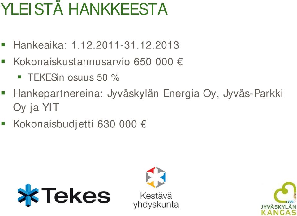 2013 Kokonaiskustannusarvio 650 000 TEKESin