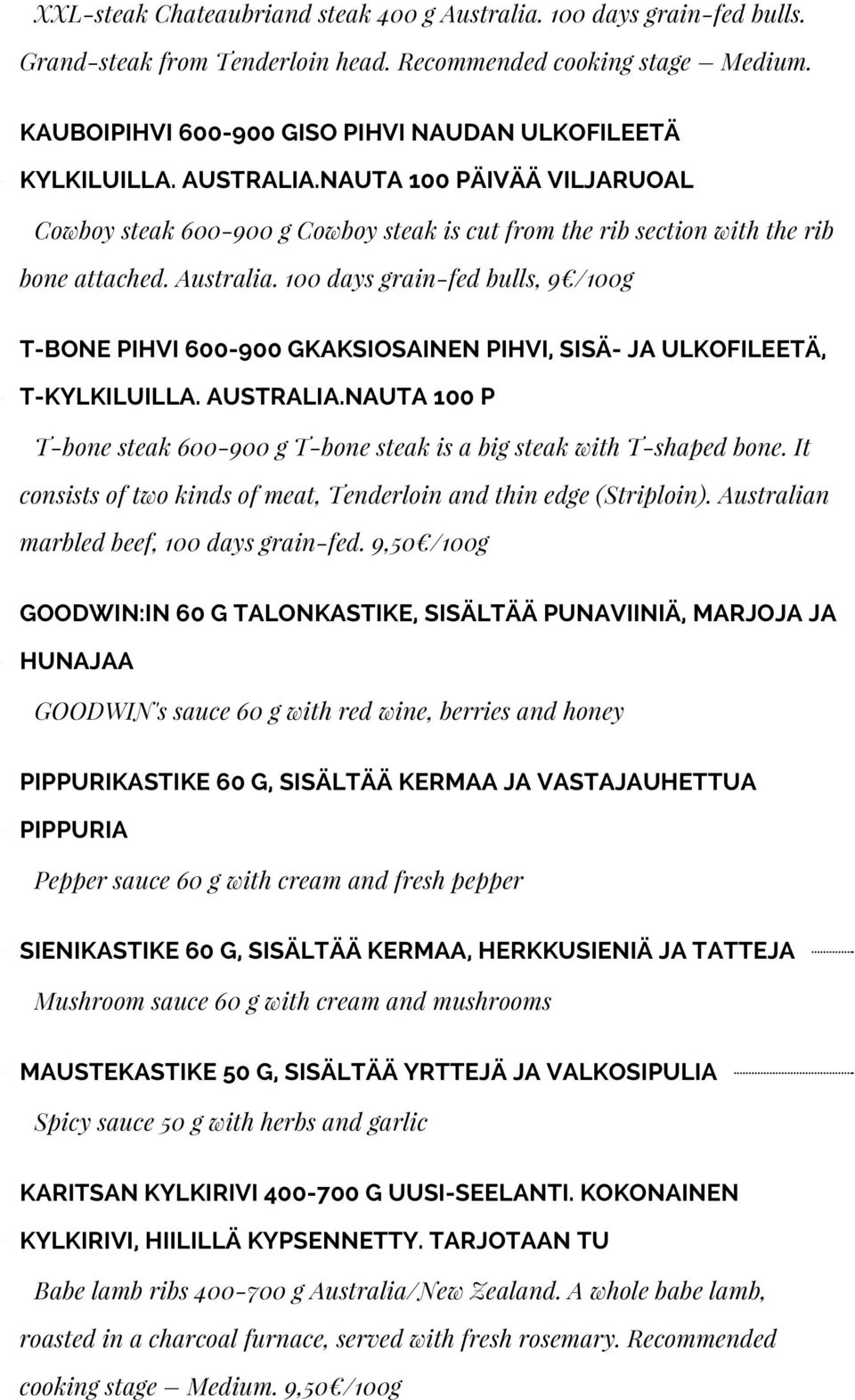 Australia. 100 days grain-fed bulls, 9 /100g T-BONE PIHVI 600-900 GKAKSIOSAINEN PIHVI, SISÄ- JA ULKOFILEETÄ, T-KYLKILUILLA. AUSTRALIA.