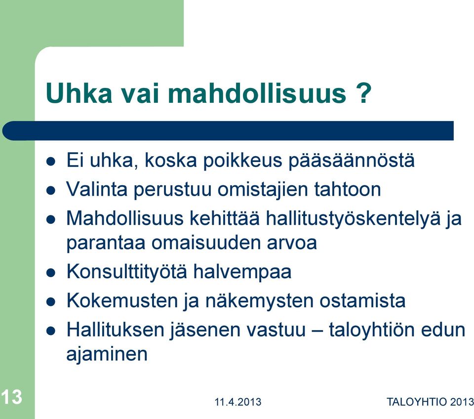 Mahdollisuus kehittää hallitustyöskentelyä ja parantaa omaisuuden arvoa